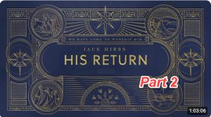 His Return - Part 2 (1 John 1:1-4)